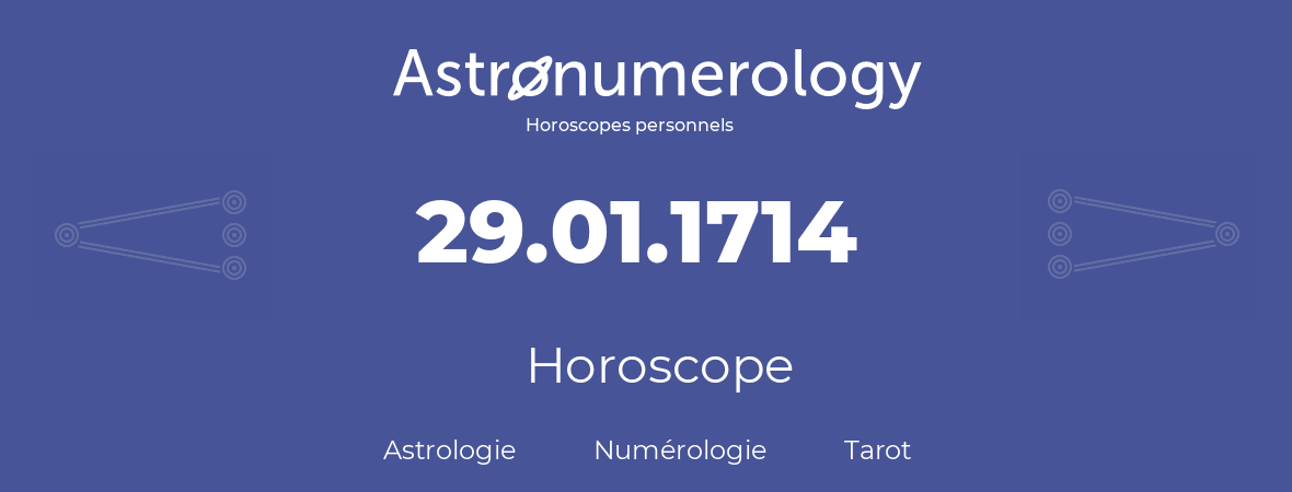 Horoscope pour anniversaire (jour de naissance): 29.01.1714 (29 Janvier 1714)