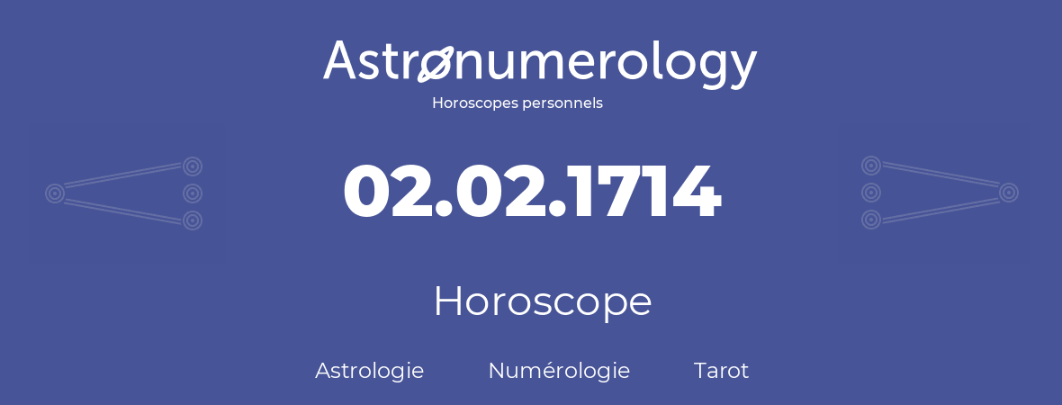 Horoscope pour anniversaire (jour de naissance): 02.02.1714 (2 Février 1714)