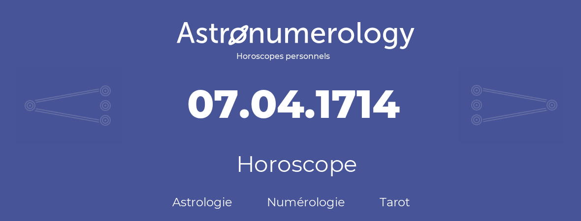 Horoscope pour anniversaire (jour de naissance): 07.04.1714 (7 Avril 1714)