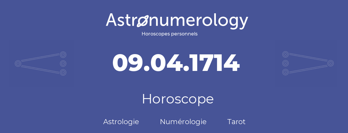 Horoscope pour anniversaire (jour de naissance): 09.04.1714 (9 Avril 1714)