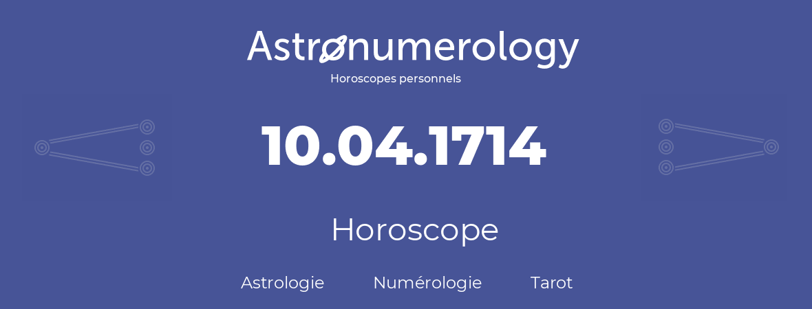 Horoscope pour anniversaire (jour de naissance): 10.04.1714 (10 Avril 1714)