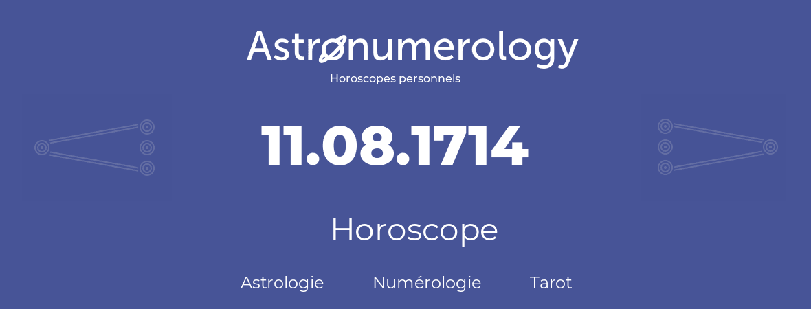 Horoscope pour anniversaire (jour de naissance): 11.08.1714 (11 Août 1714)