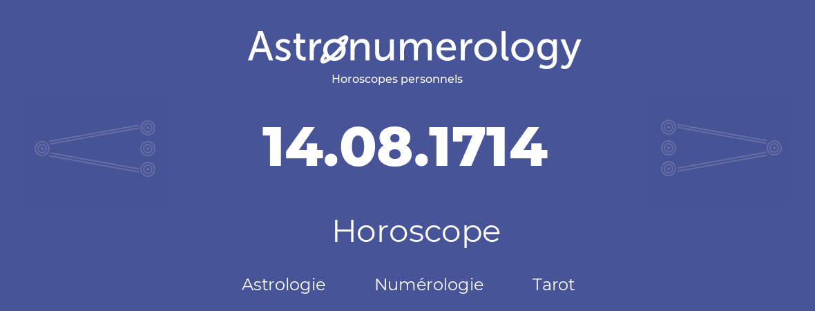 Horoscope pour anniversaire (jour de naissance): 14.08.1714 (14 Août 1714)