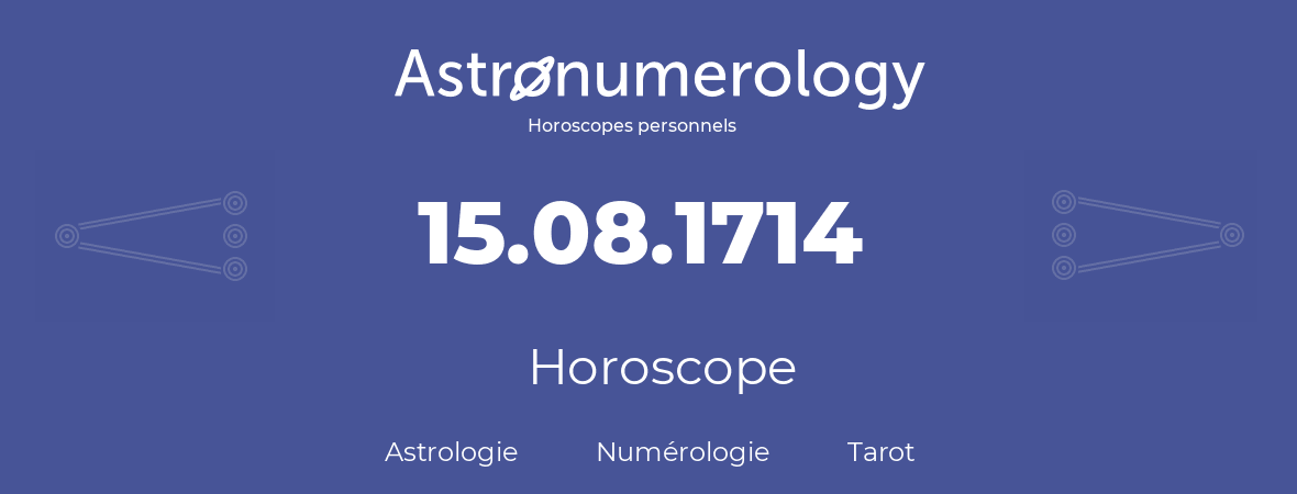 Horoscope pour anniversaire (jour de naissance): 15.08.1714 (15 Août 1714)