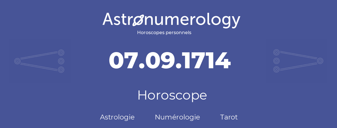 Horoscope pour anniversaire (jour de naissance): 07.09.1714 (7 Septembre 1714)