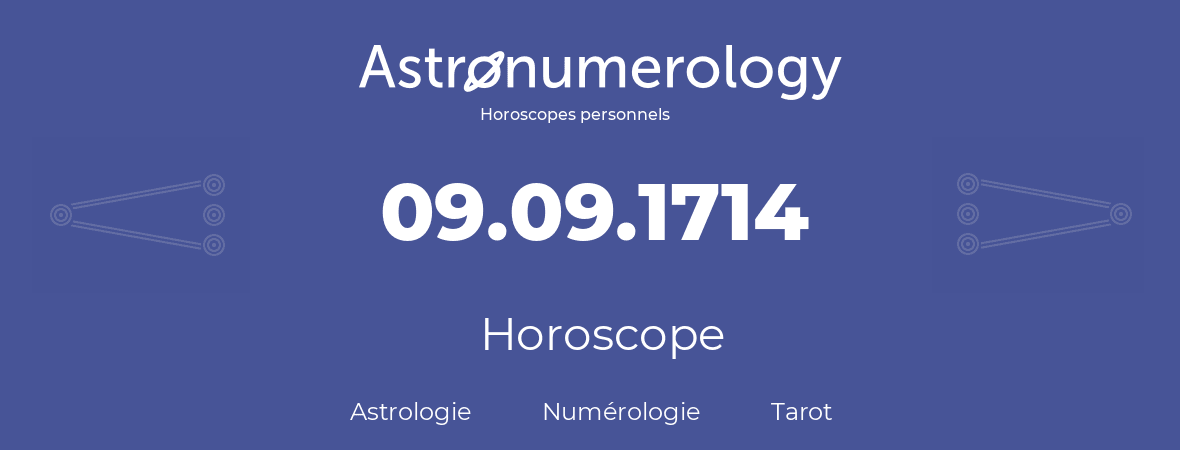 Horoscope pour anniversaire (jour de naissance): 09.09.1714 (09 Septembre 1714)