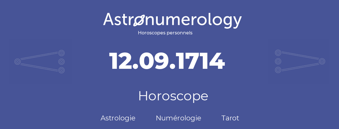 Horoscope pour anniversaire (jour de naissance): 12.09.1714 (12 Septembre 1714)