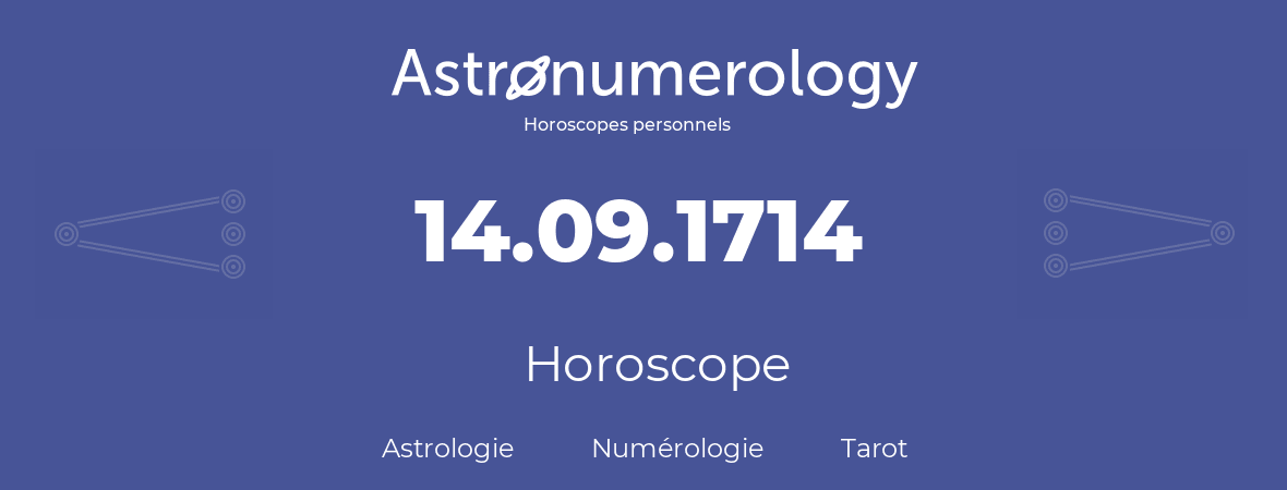 Horoscope pour anniversaire (jour de naissance): 14.09.1714 (14 Septembre 1714)
