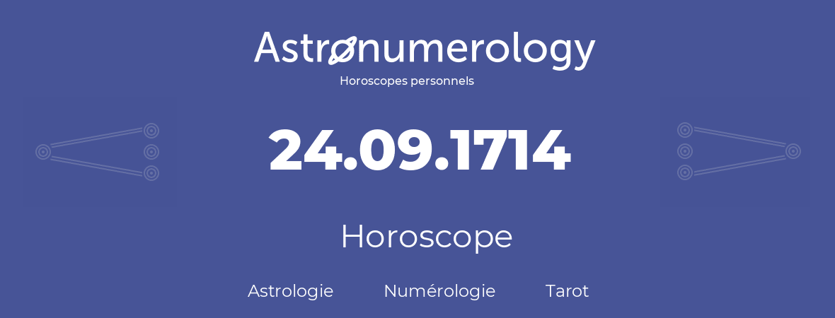 Horoscope pour anniversaire (jour de naissance): 24.09.1714 (24 Septembre 1714)