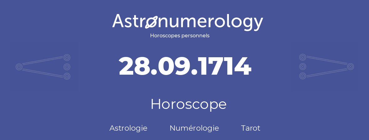 Horoscope pour anniversaire (jour de naissance): 28.09.1714 (28 Septembre 1714)