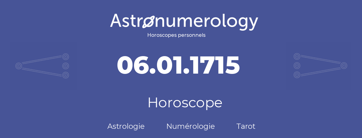 Horoscope pour anniversaire (jour de naissance): 06.01.1715 (06 Janvier 1715)