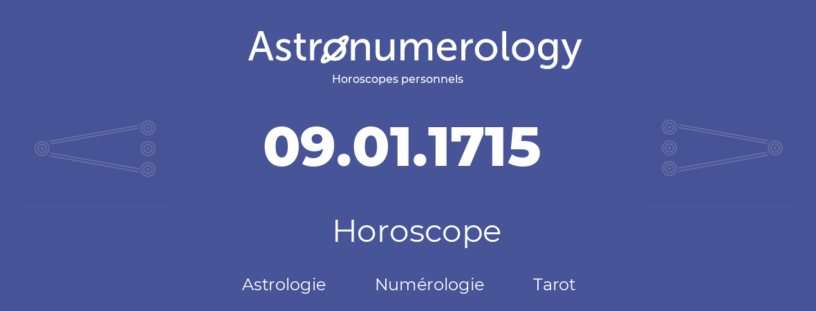 Horoscope pour anniversaire (jour de naissance): 09.01.1715 (9 Janvier 1715)