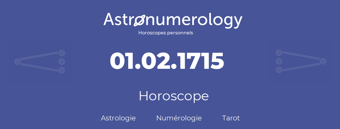 Horoscope pour anniversaire (jour de naissance): 01.02.1715 (01 Février 1715)