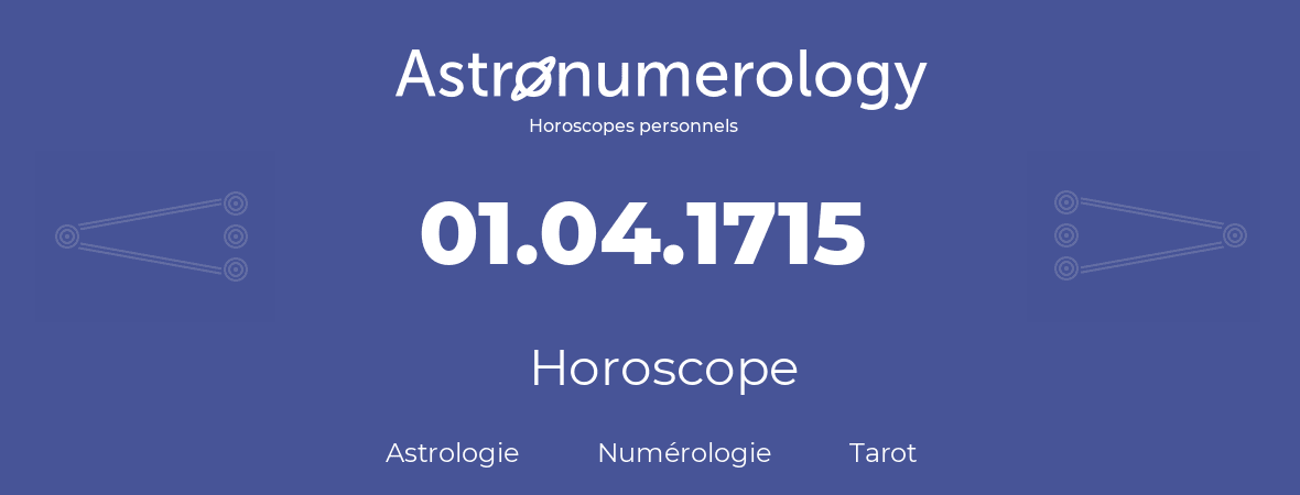 Horoscope pour anniversaire (jour de naissance): 01.04.1715 (1 Avril 1715)