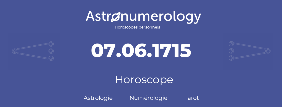 Horoscope pour anniversaire (jour de naissance): 07.06.1715 (7 Juin 1715)
