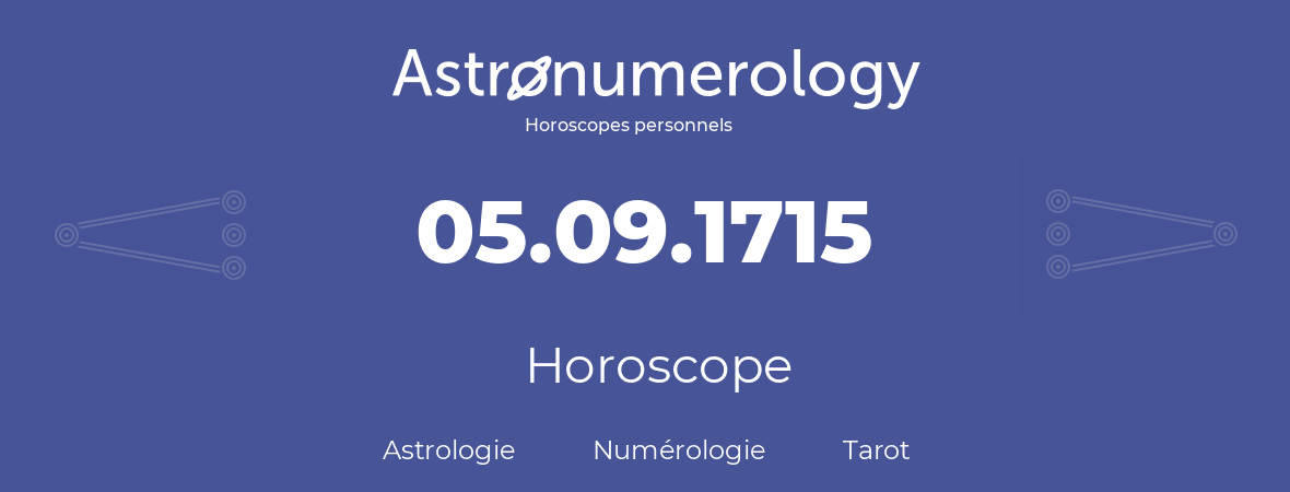 Horoscope pour anniversaire (jour de naissance): 05.09.1715 (5 Septembre 1715)