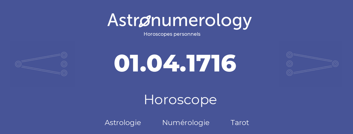 Horoscope pour anniversaire (jour de naissance): 01.04.1716 (1 Avril 1716)