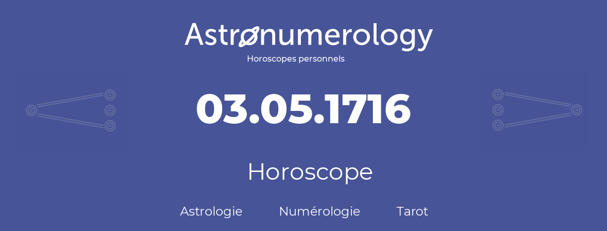 Horoscope pour anniversaire (jour de naissance): 03.05.1716 (3 Mai 1716)