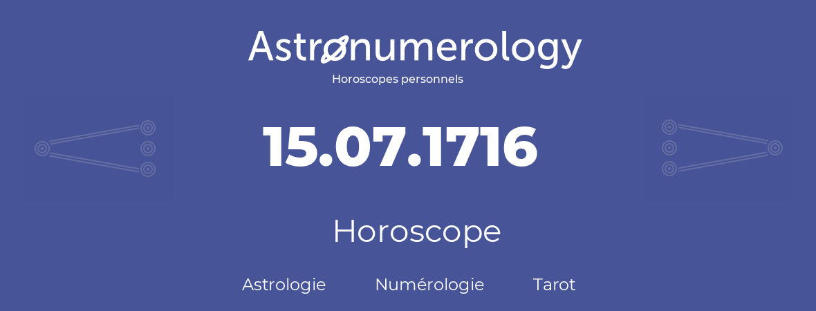 Horoscope pour anniversaire (jour de naissance): 15.07.1716 (15 Juillet 1716)