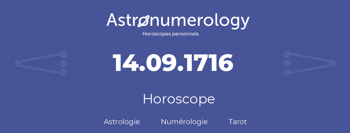 Horoscope pour anniversaire (jour de naissance): 14.09.1716 (14 Septembre 1716)