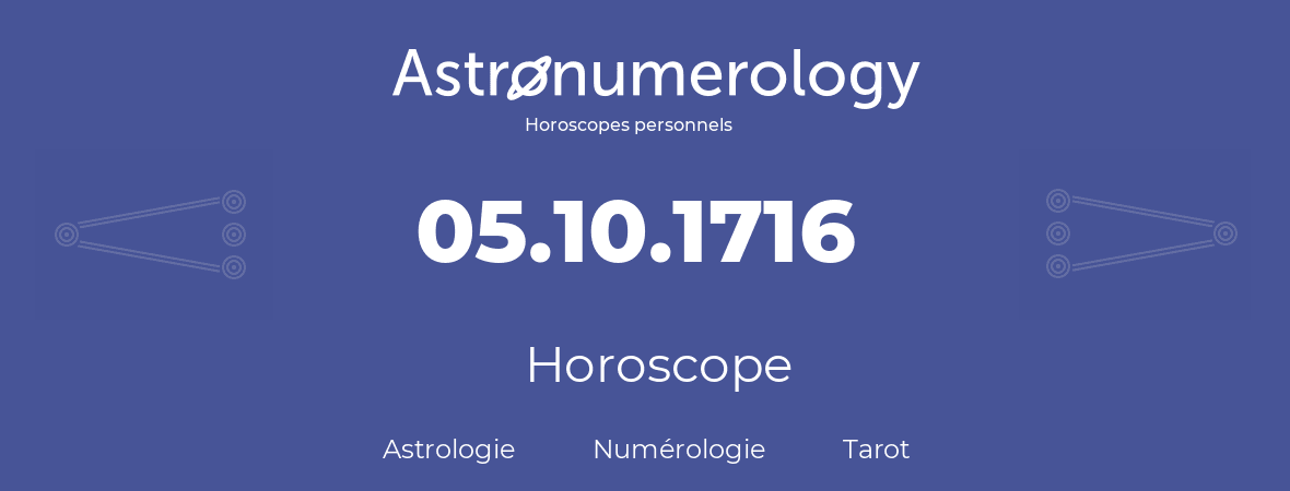 Horoscope pour anniversaire (jour de naissance): 05.10.1716 (5 Octobre 1716)