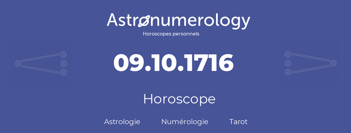 Horoscope pour anniversaire (jour de naissance): 09.10.1716 (09 Octobre 1716)