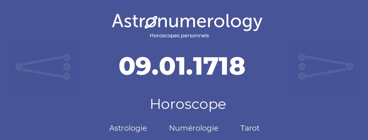 Horoscope pour anniversaire (jour de naissance): 09.01.1718 (09 Janvier 1718)