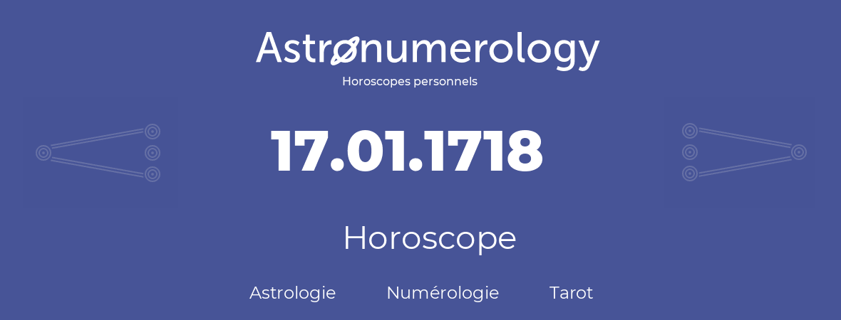 Horoscope pour anniversaire (jour de naissance): 17.01.1718 (17 Janvier 1718)