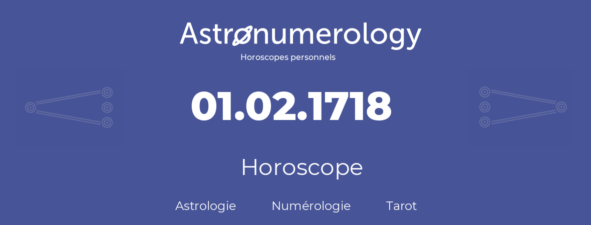 Horoscope pour anniversaire (jour de naissance): 01.02.1718 (31 Février 1718)