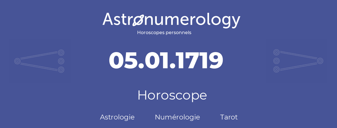 Horoscope pour anniversaire (jour de naissance): 05.01.1719 (5 Janvier 1719)