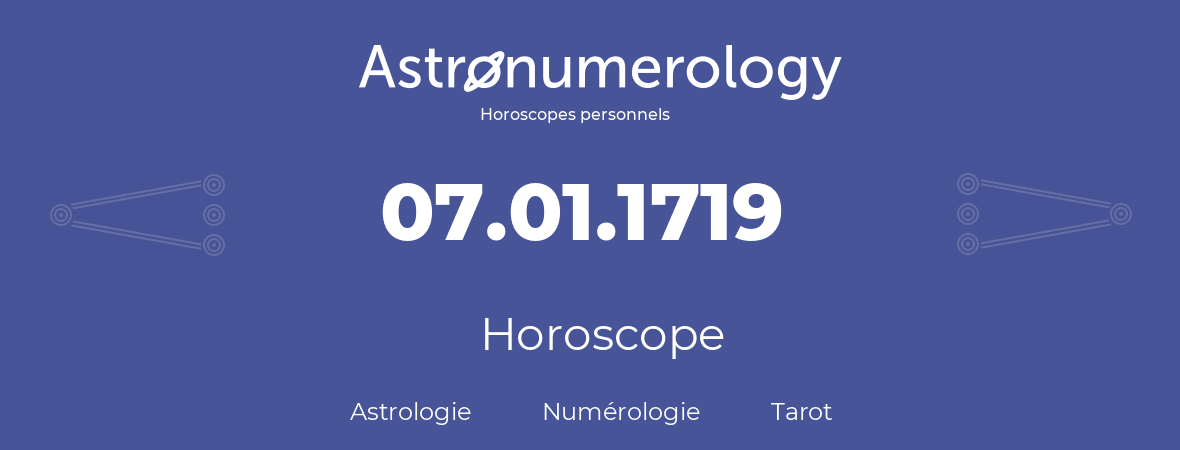 Horoscope pour anniversaire (jour de naissance): 07.01.1719 (7 Janvier 1719)
