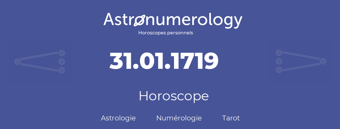 Horoscope pour anniversaire (jour de naissance): 31.01.1719 (31 Janvier 1719)