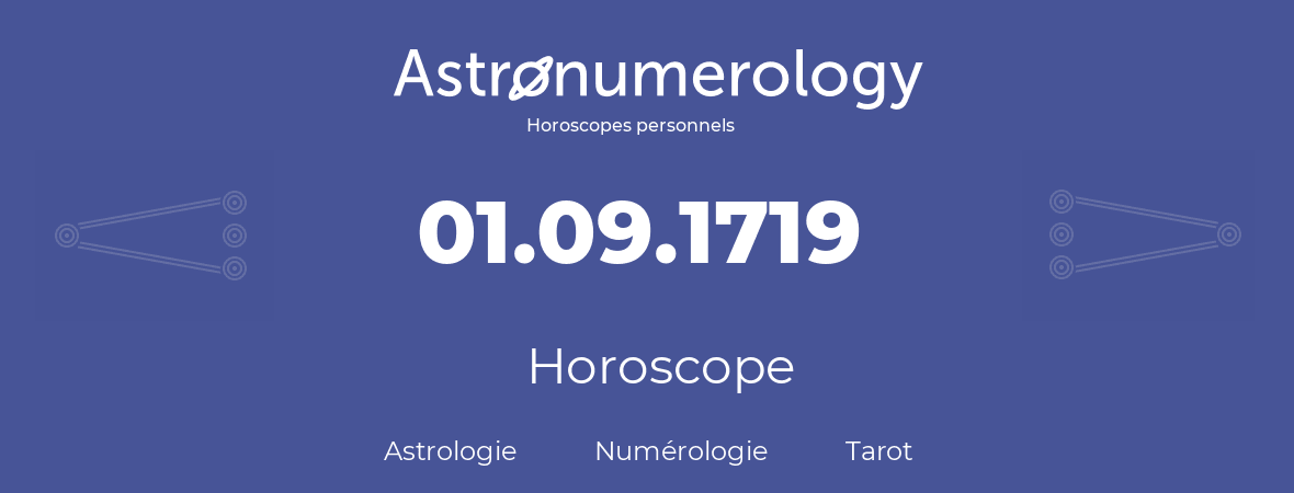 Horoscope pour anniversaire (jour de naissance): 01.09.1719 (1 Septembre 1719)