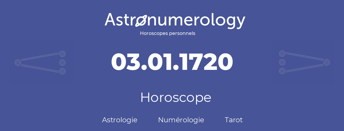 Horoscope pour anniversaire (jour de naissance): 03.01.1720 (03 Janvier 1720)