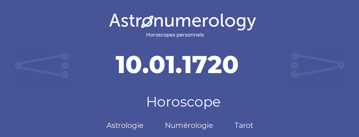 Horoscope pour anniversaire (jour de naissance): 10.01.1720 (10 Janvier 1720)