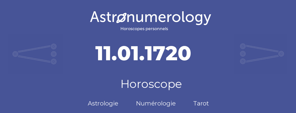 Horoscope pour anniversaire (jour de naissance): 11.01.1720 (11 Janvier 1720)