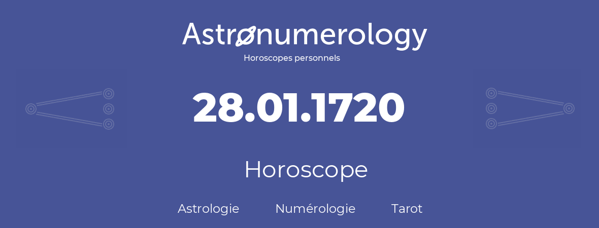Horoscope pour anniversaire (jour de naissance): 28.01.1720 (28 Janvier 1720)