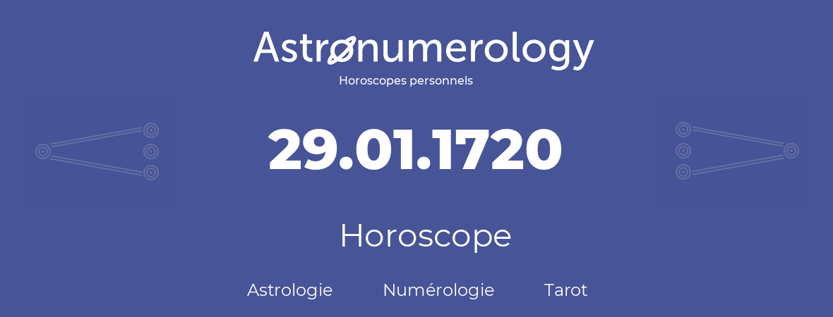 Horoscope pour anniversaire (jour de naissance): 29.01.1720 (29 Janvier 1720)