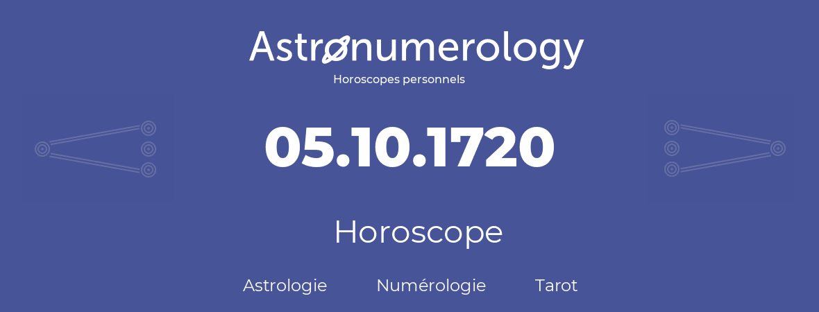 Horoscope pour anniversaire (jour de naissance): 05.10.1720 (05 Octobre 1720)