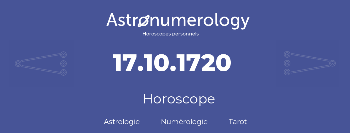 Horoscope pour anniversaire (jour de naissance): 17.10.1720 (17 Octobre 1720)