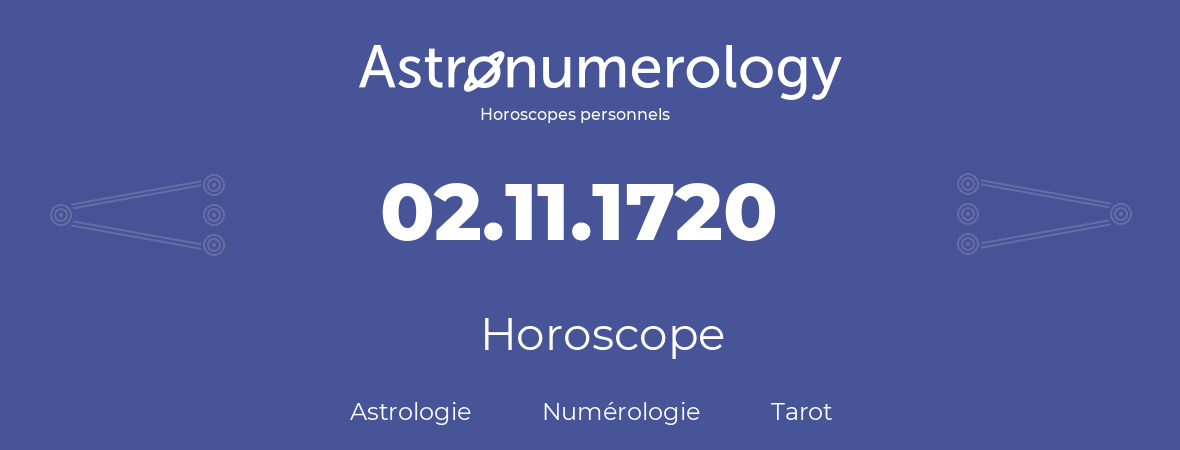 Horoscope pour anniversaire (jour de naissance): 02.11.1720 (2 Novembre 1720)
