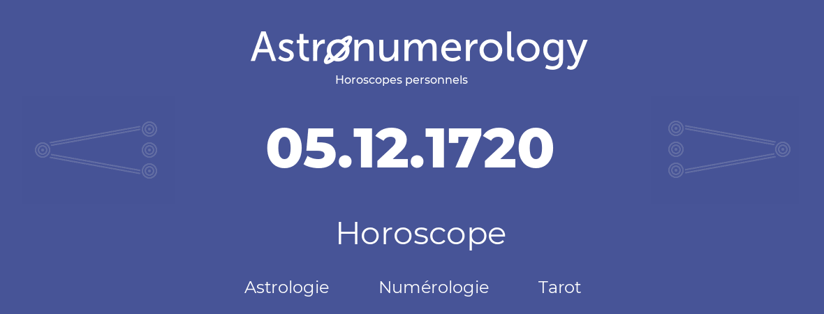 Horoscope pour anniversaire (jour de naissance): 05.12.1720 (5 Décembre 1720)