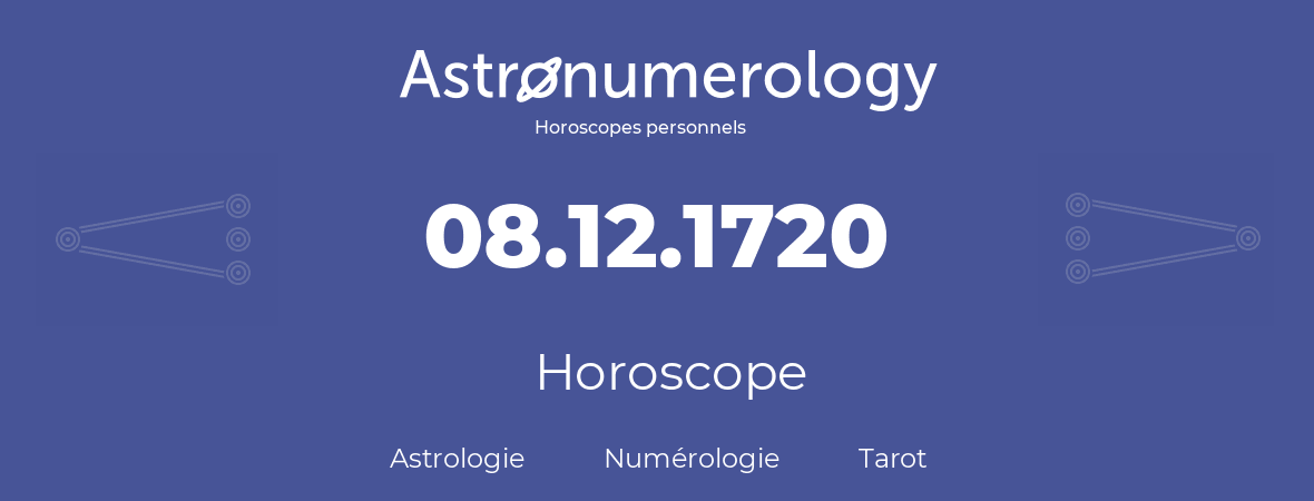 Horoscope pour anniversaire (jour de naissance): 08.12.1720 (8 Décembre 1720)