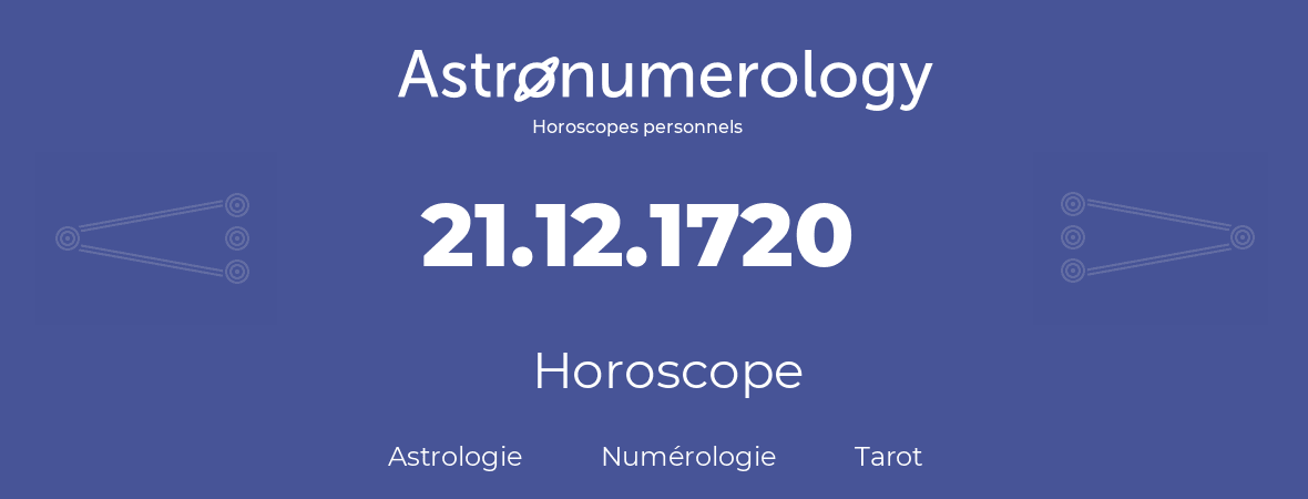 Horoscope pour anniversaire (jour de naissance): 21.12.1720 (21 Décembre 1720)