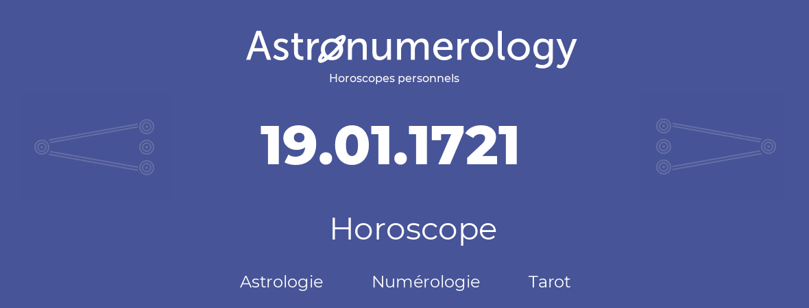 Horoscope pour anniversaire (jour de naissance): 19.01.1721 (19 Janvier 1721)