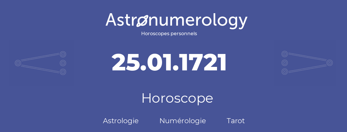 Horoscope pour anniversaire (jour de naissance): 25.01.1721 (25 Janvier 1721)
