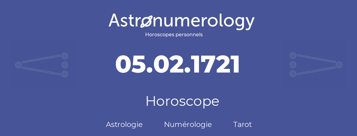 Horoscope pour anniversaire (jour de naissance): 05.02.1721 (5 Février 1721)