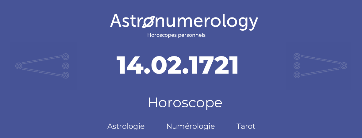 Horoscope pour anniversaire (jour de naissance): 14.02.1721 (14 Février 1721)