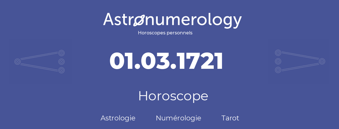 Horoscope pour anniversaire (jour de naissance): 01.03.1721 (1 Mars 1721)