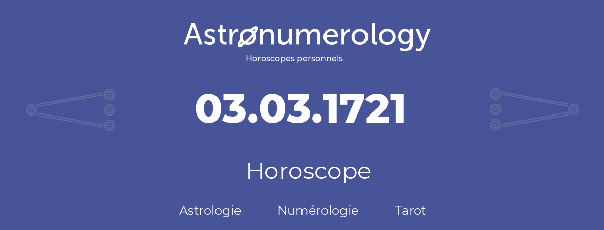 Horoscope pour anniversaire (jour de naissance): 03.03.1721 (3 Mars 1721)